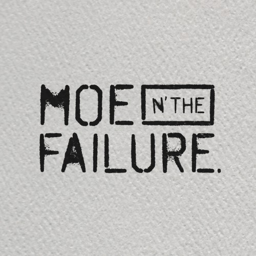 Moe N' the Failure.